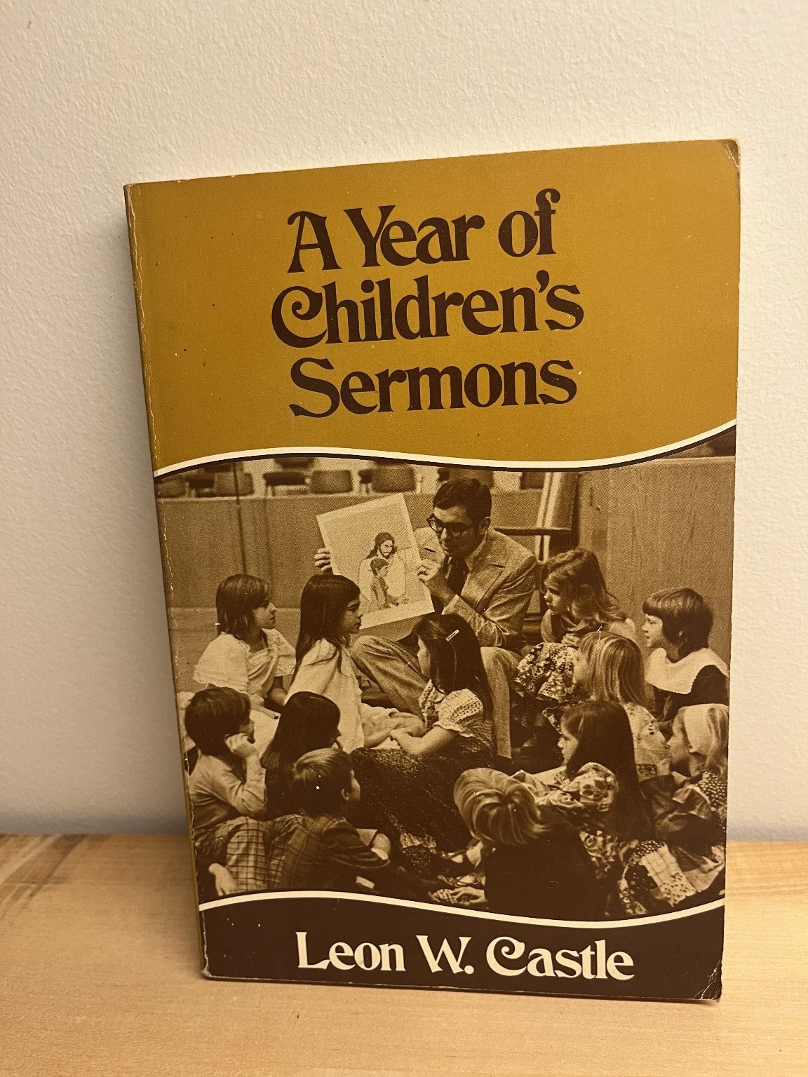 A Year of Children’s Sermons Leon W. Castle Broadman Press Sermons