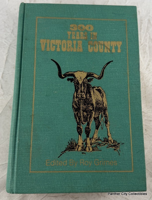 Signed 300 Years In Victoria County Roy Grimes Texana Texas History
