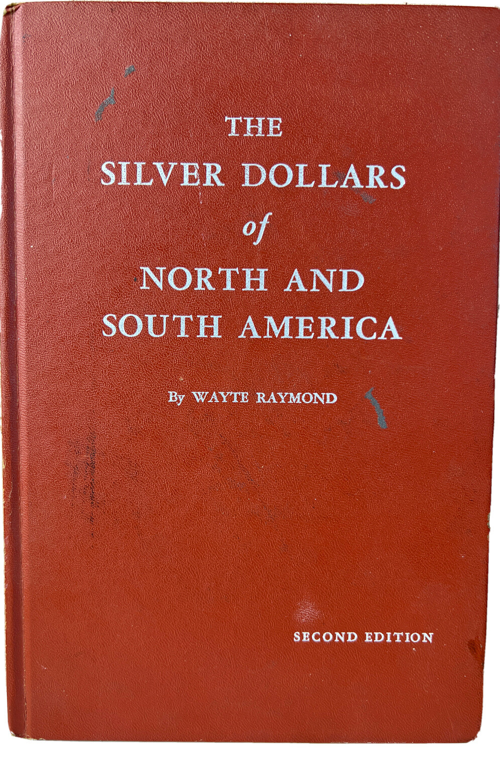 1964 The Silver Dollars of North and South America 2nd edition By Wayte Raymond