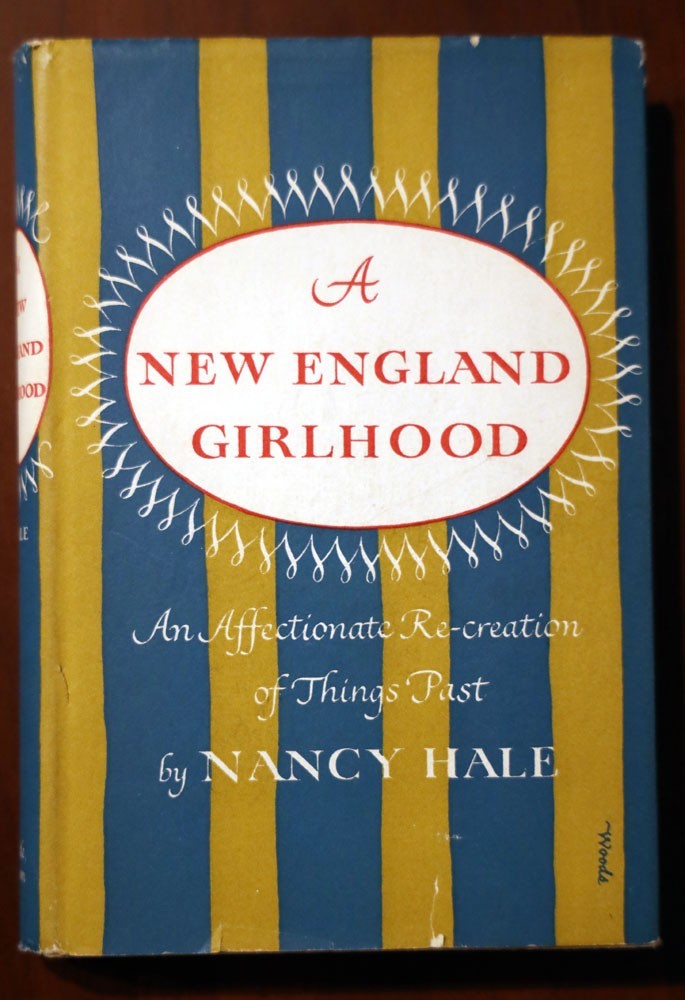 A New England Girlhood by Nancy Hale 1958 HC/DJ 1st Edition Edward Everett Hale