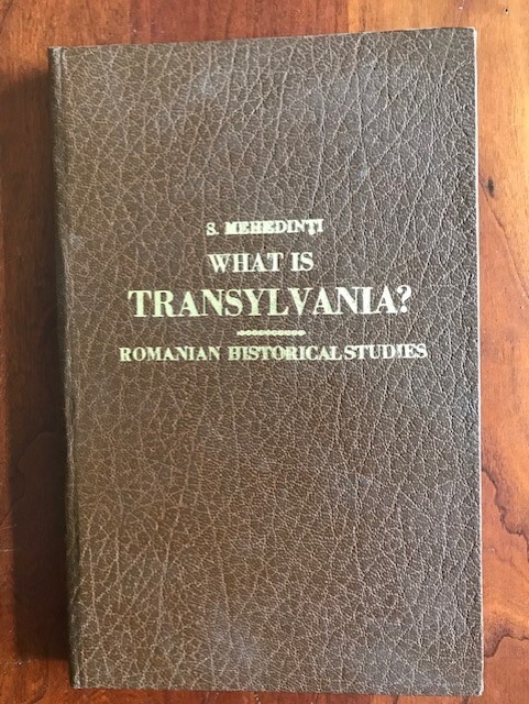 What is Transylvania? by Mehedinti: Romanian Historical Society, 1986