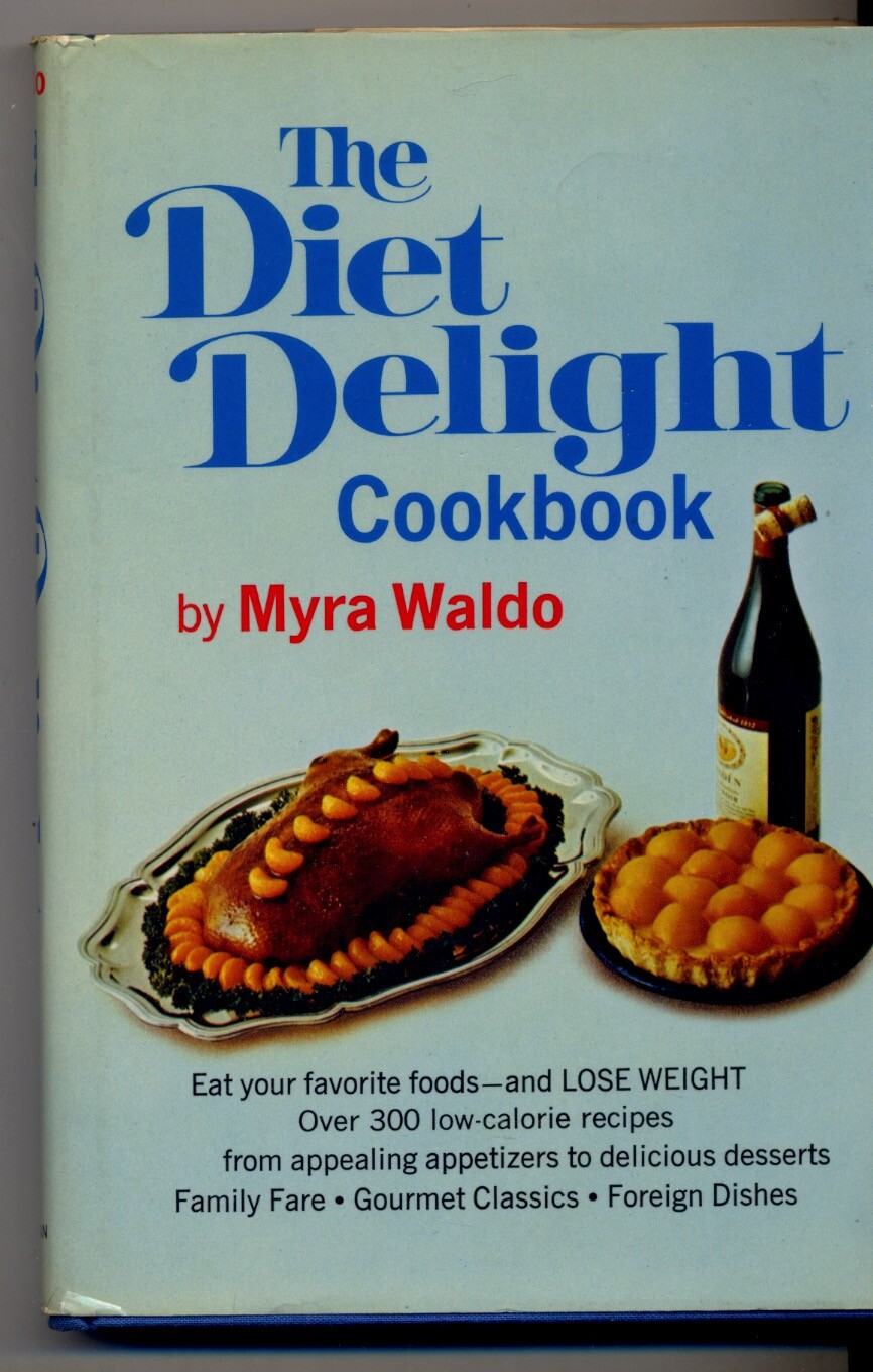 STATED FIRST EDITION 1971 OF THE DIET DELIGHT COOKBOOK, HARDCOVER WITH DJ, WALDO