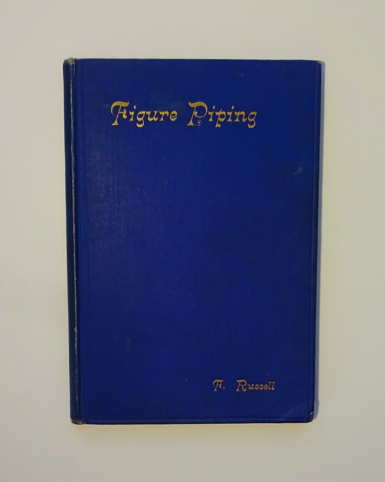 1903 FIGURE PIPING – Methods and Uses by Russell, Cake Pastry Decorating Icing
