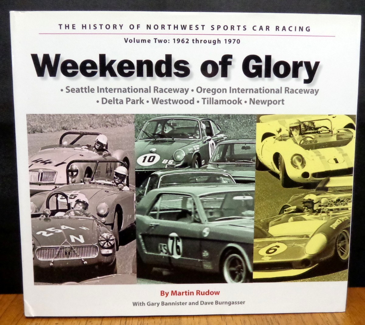 WEEKENDS OF GLORY HISTORY OF NORTHWEST SPORTS CAR RACING, VOLUME TWO: 1962-1970