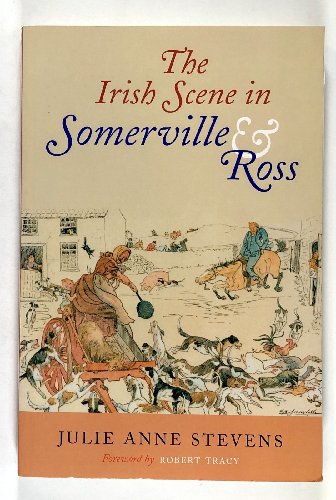 Julie Anne Stevens, Robert Tracy / Irish Scene in Somerville & Ross 1st ed 2007