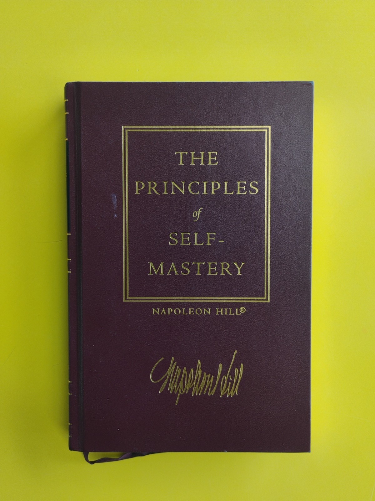 Napoleon Hill: The Principles of Self Mastery 2001 Edition, Hardcover