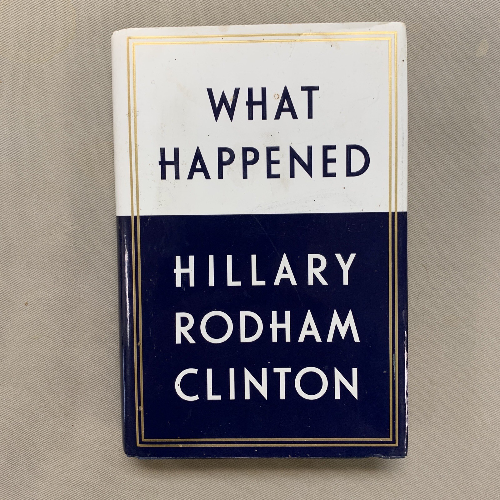 Hillary Rodham Clinton / WHAT HAPPENED Signed 1st Edition 2017