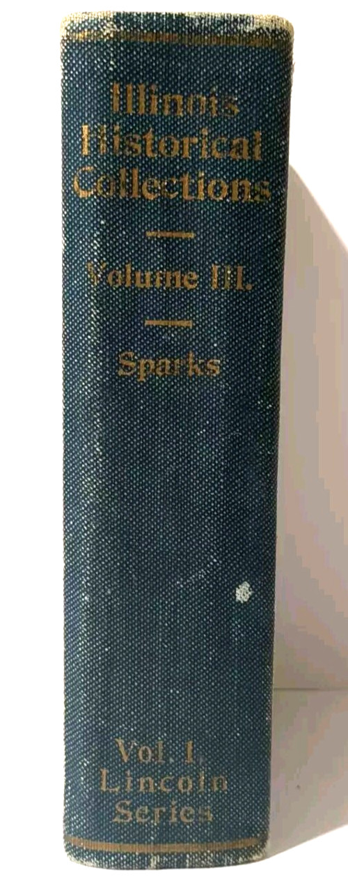 Antique Illinois Historical Collections Sparks Vol.1 Lincoln Series 1908