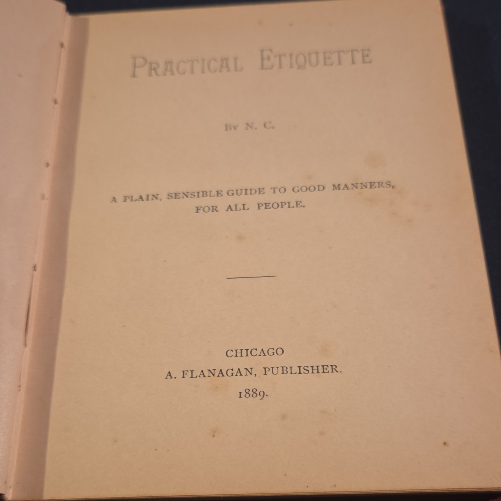 Practical Etiquette Book, 1889 , A Flanagan, publisher, Chicago, Hard Cober