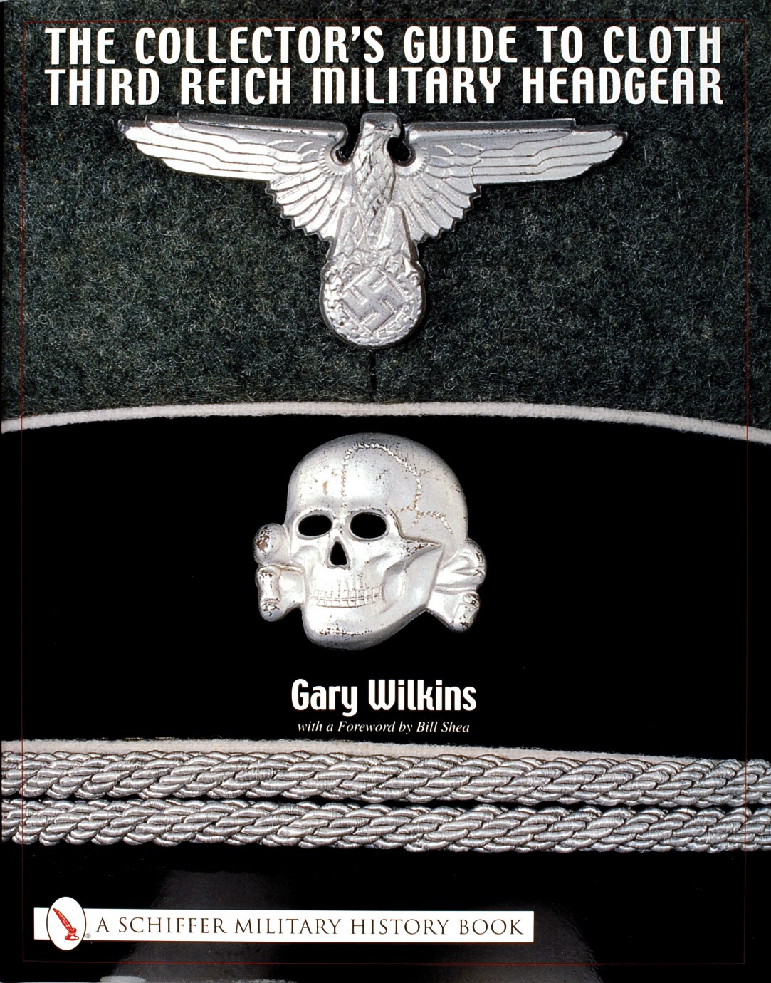 The Collector’s Guide to Cloth Third Reich Military Headgear by Gary Wilkins