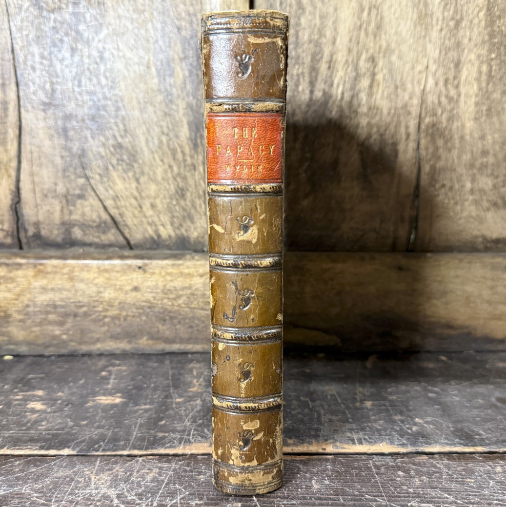 The Papacy: History, Dogmas, Genius and Prospects by Wylie 4th ed London 1867