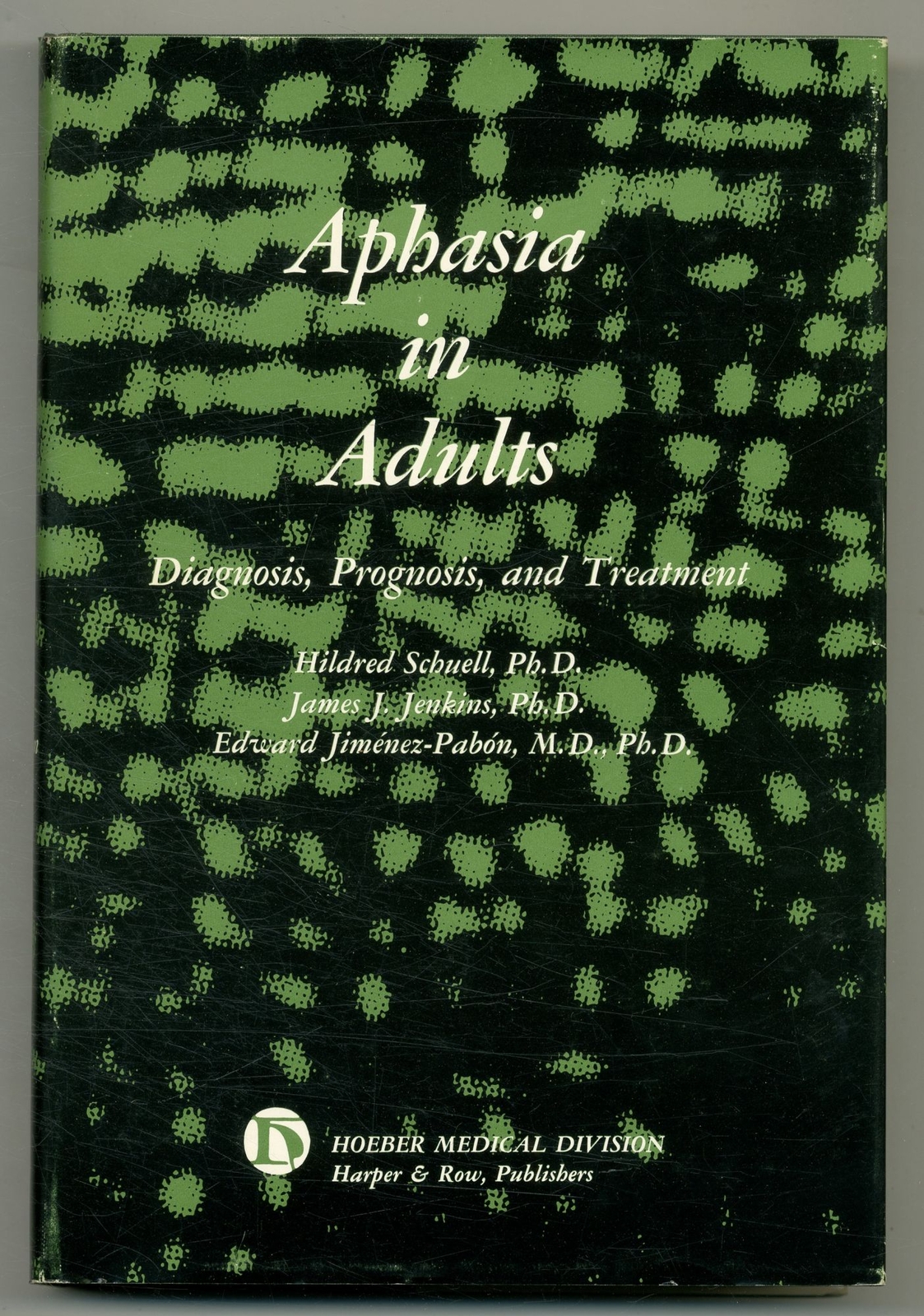 Hildred SCHUELL / Aphasia in Adults Diagnosis Prognosis and Treatment 1st