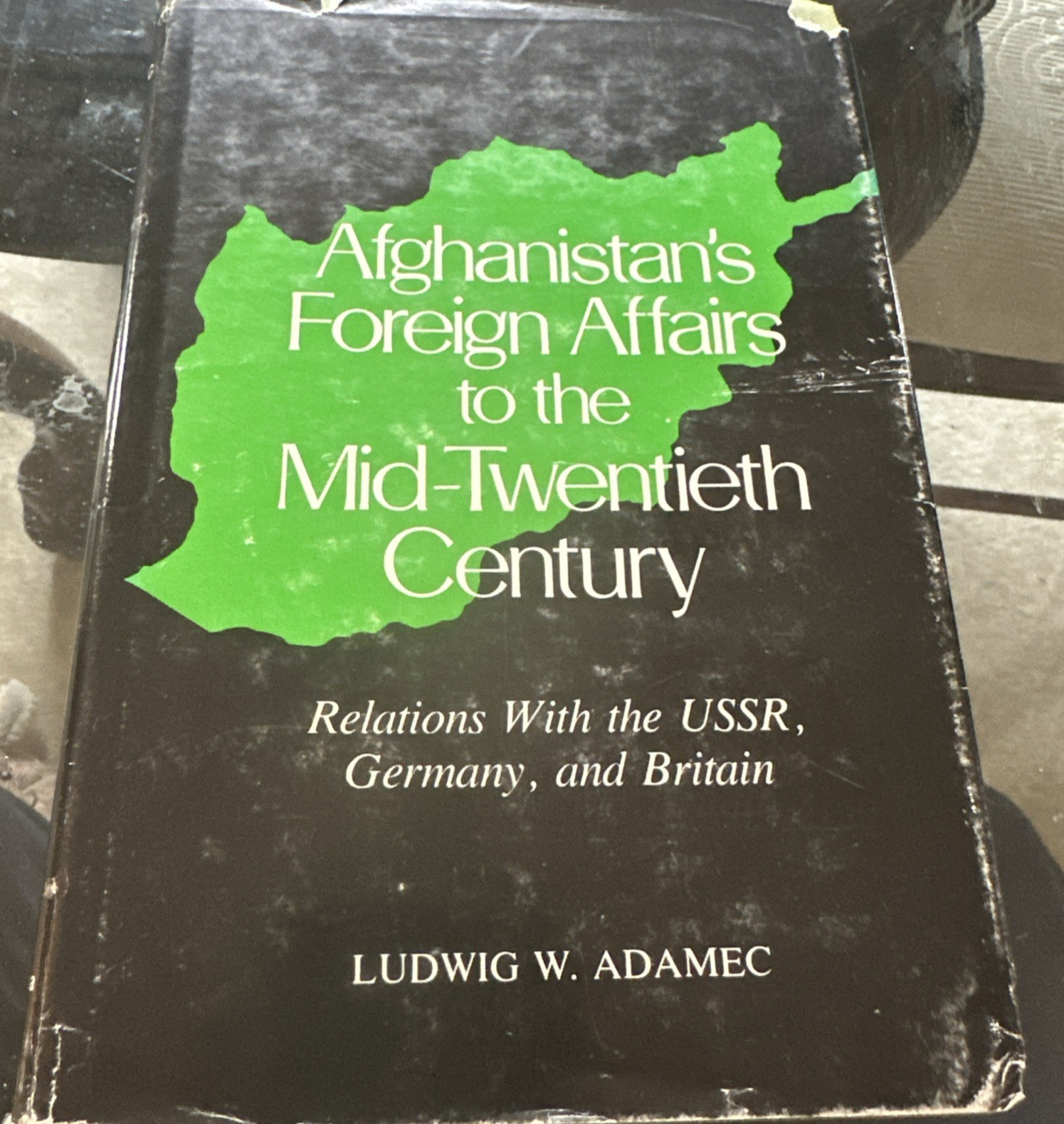 Afghanistan’s Foreign Affairs Mid-20th Century Ludwig Adamec Relations USSR UK