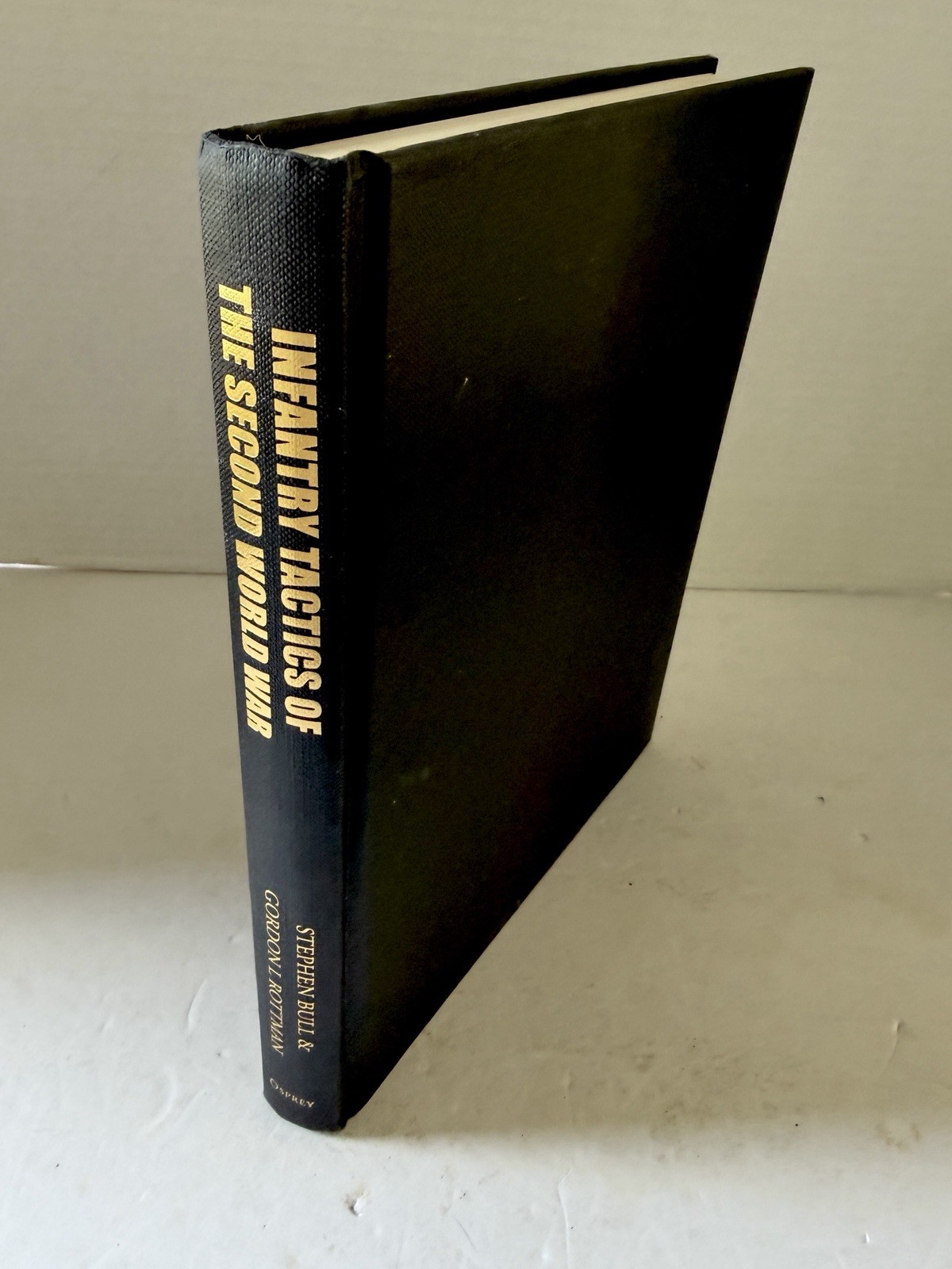 INFANTRY TACTICS OF THE SECOND WORLD WAR Stephen Bull 1st Printing/Edition HC/DJ