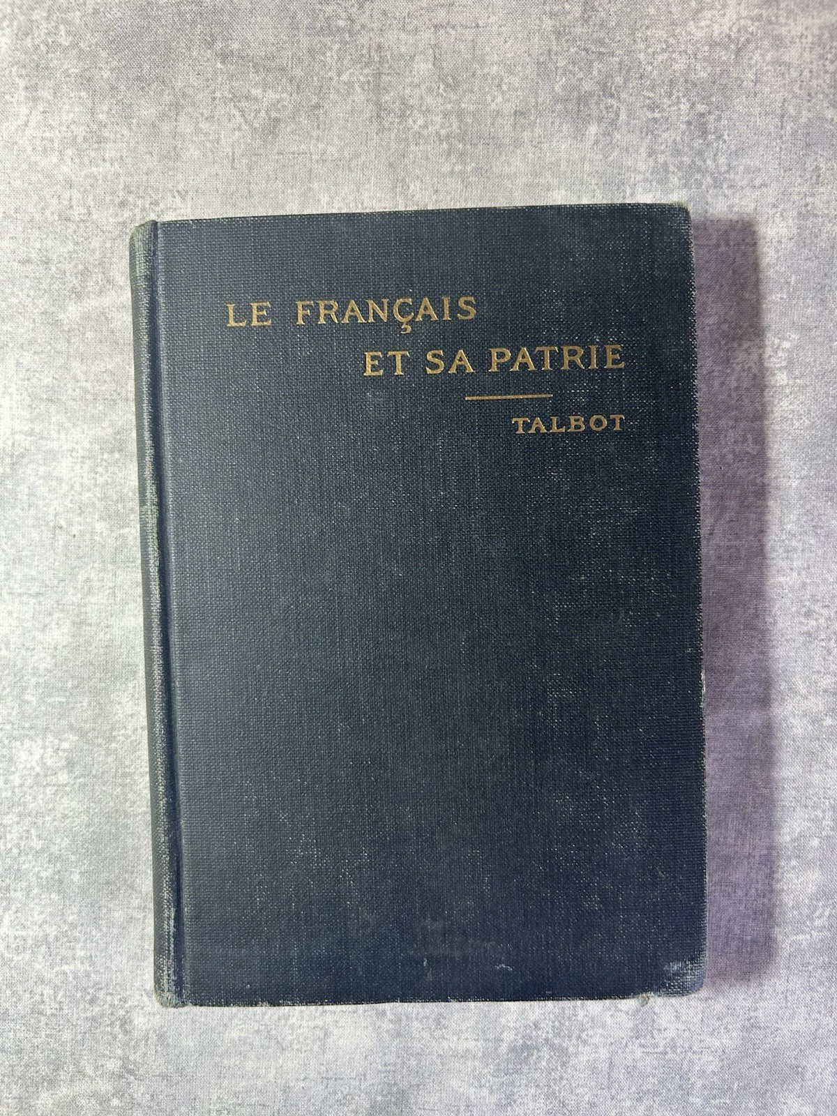 1929 Le Français et Sa Patrie Talbot French School Reader Cloth Hardcover