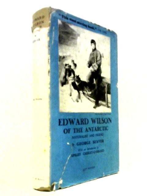 Edward Wilson Of The Antarctic. (George Seaver – 1954) (ID:56675)