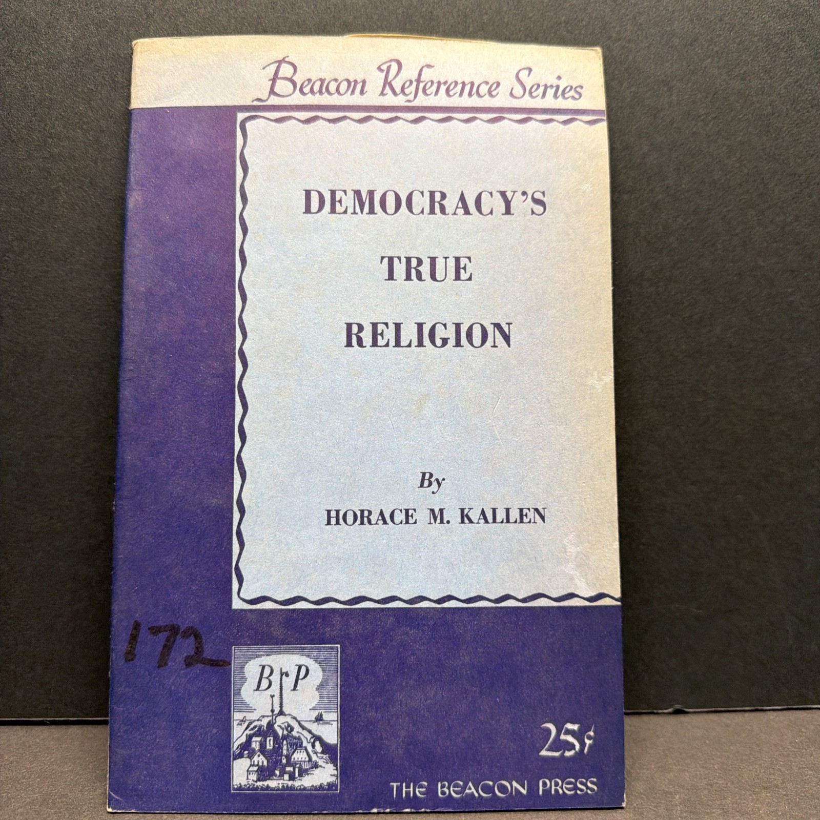 Demorcracy’s True Religion Horace Kallen 1951 Beacon Reference Series