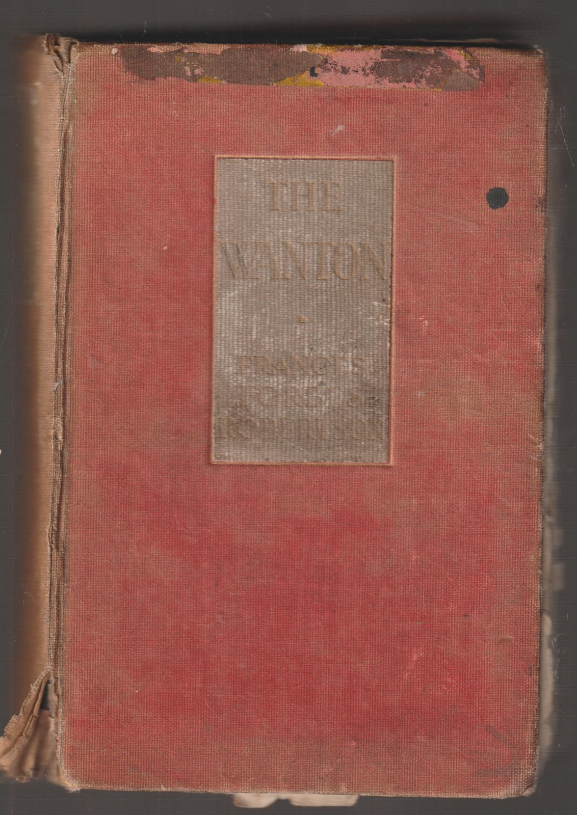 The Wanton by Frances Harrod (Frances Forbes Robertson) 1st Edition 1909 Rare