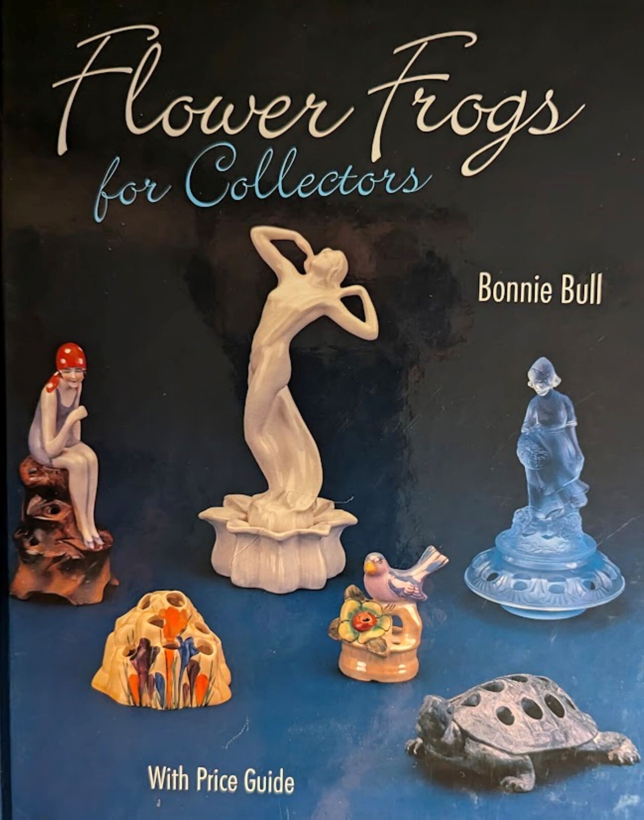 FLOWER FROGS FOR COLLECTORS (SCHIFFER BOOK FOR COLLECTORS) By Bonnie Bull *MINT*