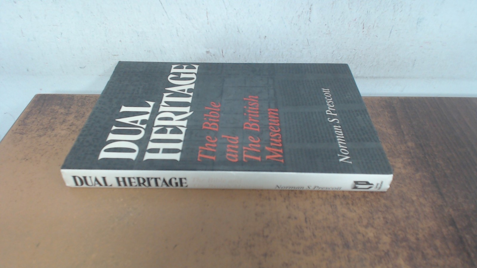 Dual Heritage: The Bible and the British Museum, Prescott, Norman