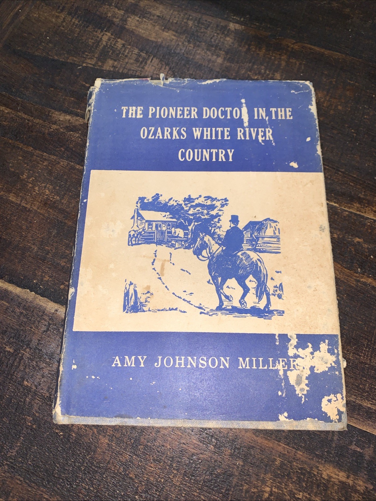 The Pioneer Doctor in the Ozarks White River Country 1949 Amy Johnson Miller