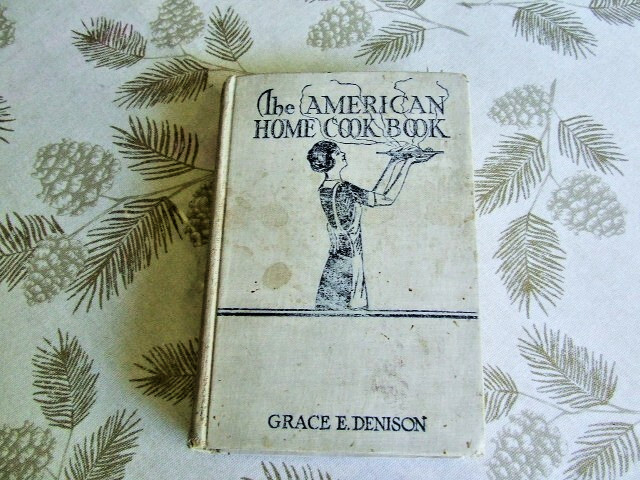 The American Home Cook Book A Volume of Tested Recipes by Grace Denison 1913 HC