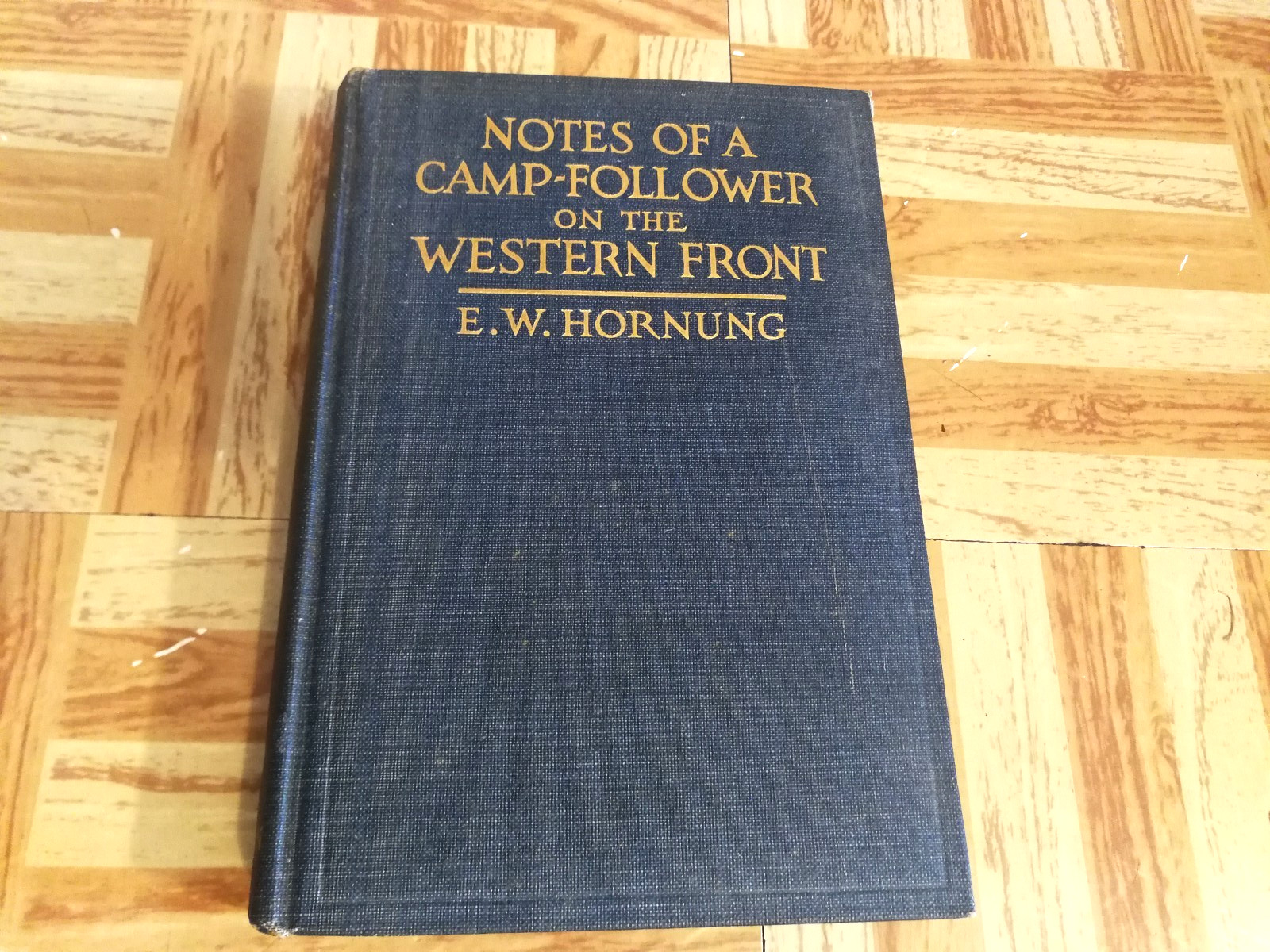Notes Of A Camp Follower On The Western Front, E W Hornung 1919 HC World War I