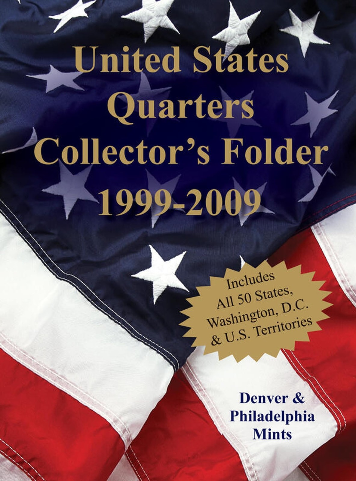 United States Quarters Collector’s Folder 1999-2009: Denver & Philadelphia M…