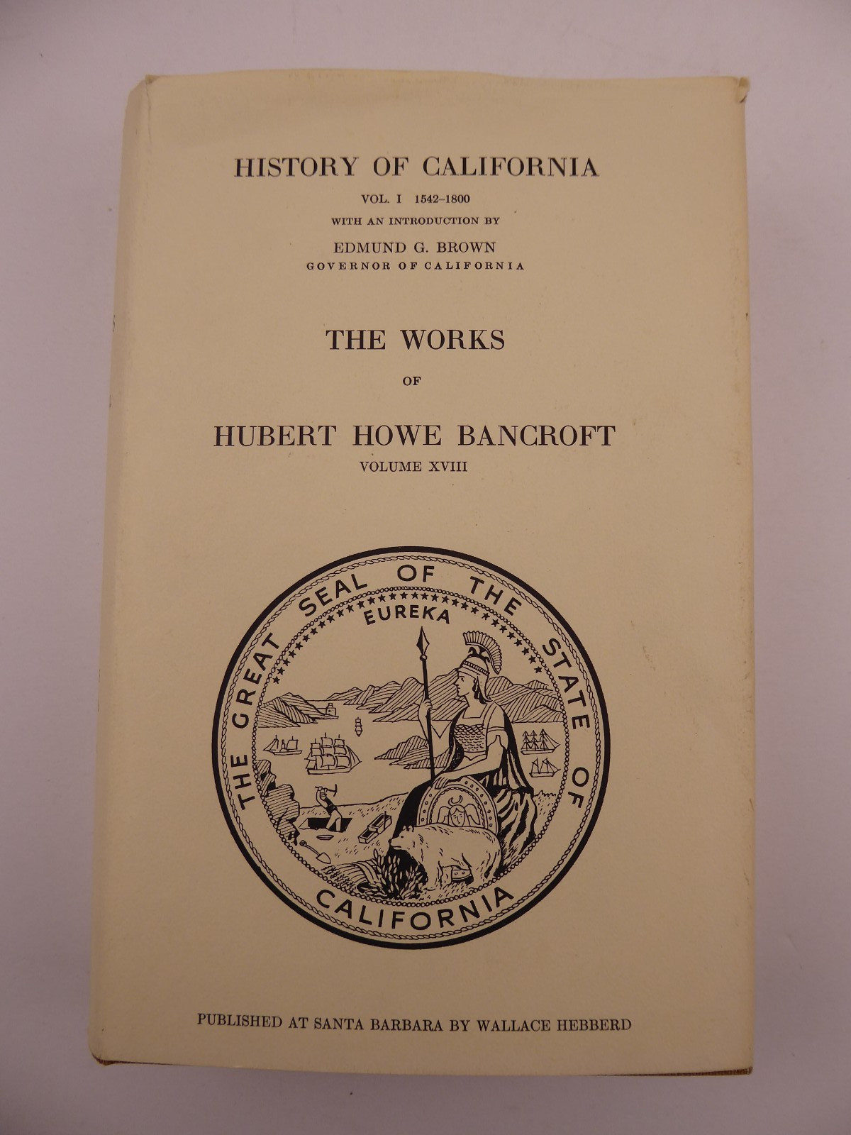 The Works of Hubert Howe Bancroft Vol XVIII History of California 1542-1800