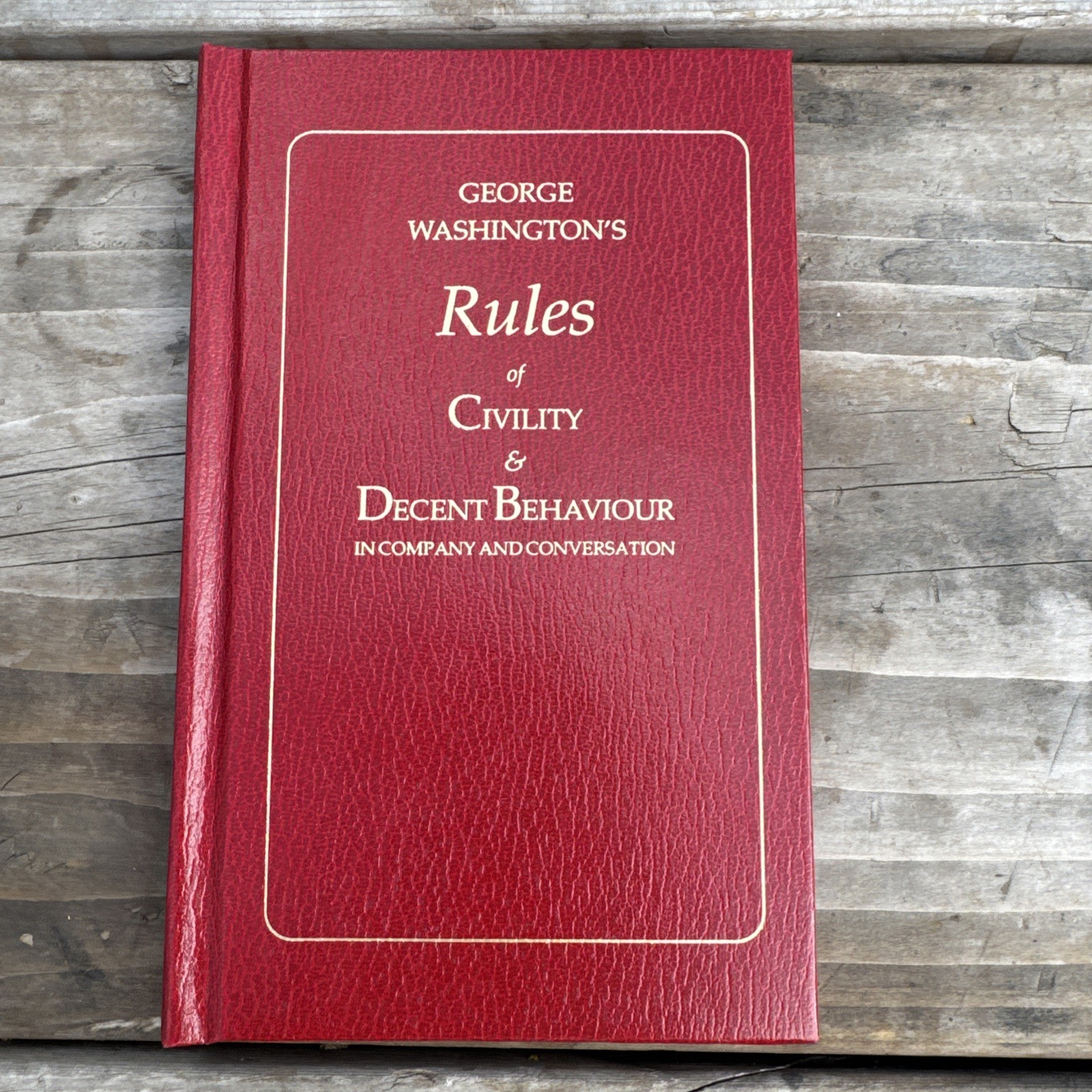 George Washington’s Rules Of Civility And Decent Behaviour (1988 Copyright)