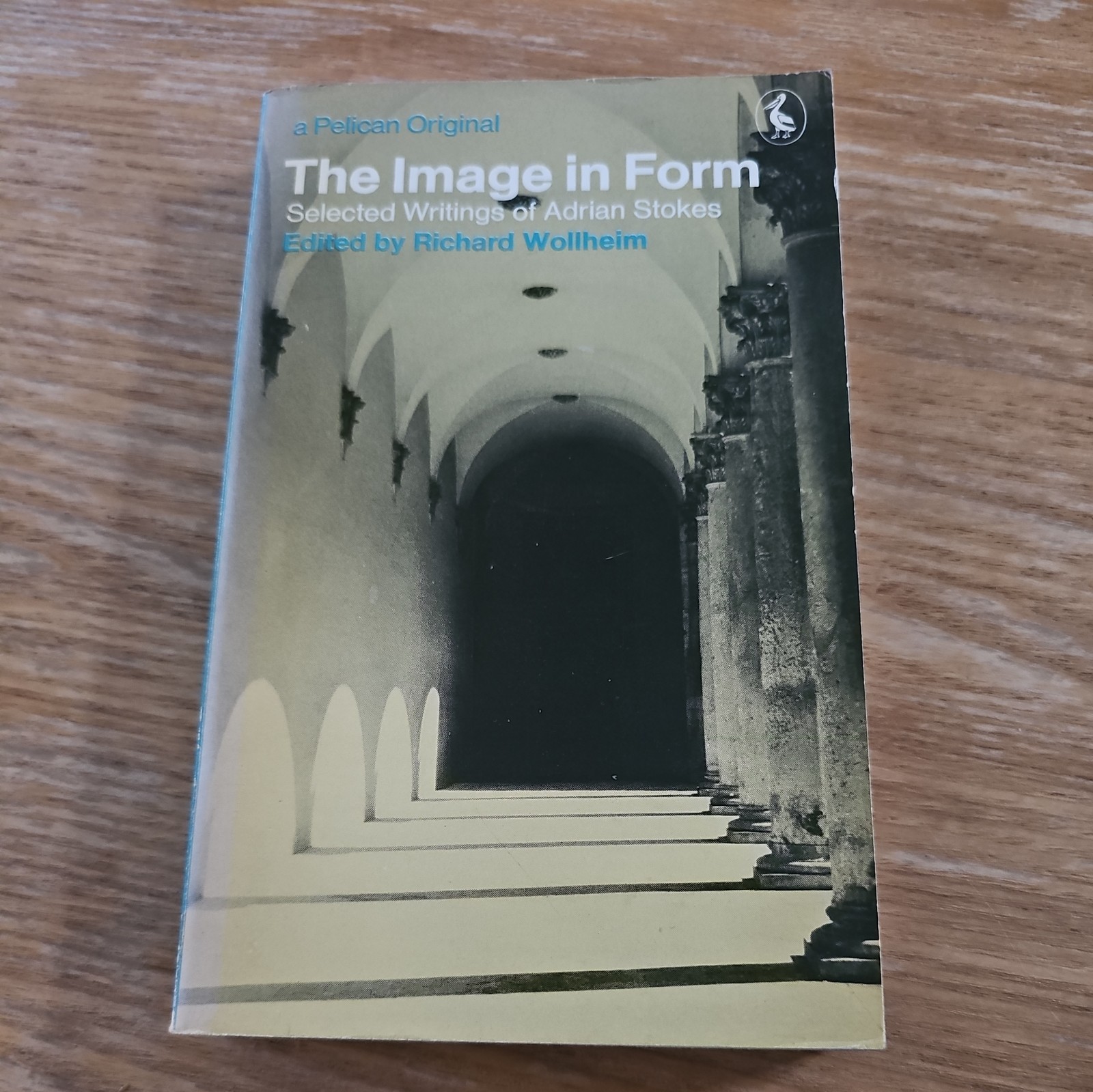 The Image in Form by Adrian Stokes; Richard Wollheim (editor) 1972 PB First E