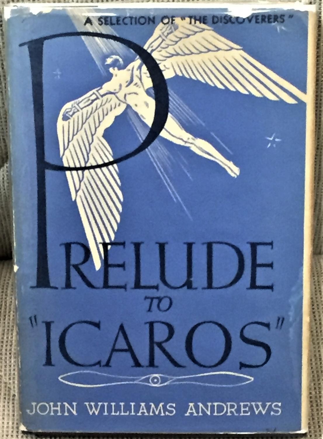 John Williams Andrews / PRELUDE TO ICAROS 1st Edition 1936