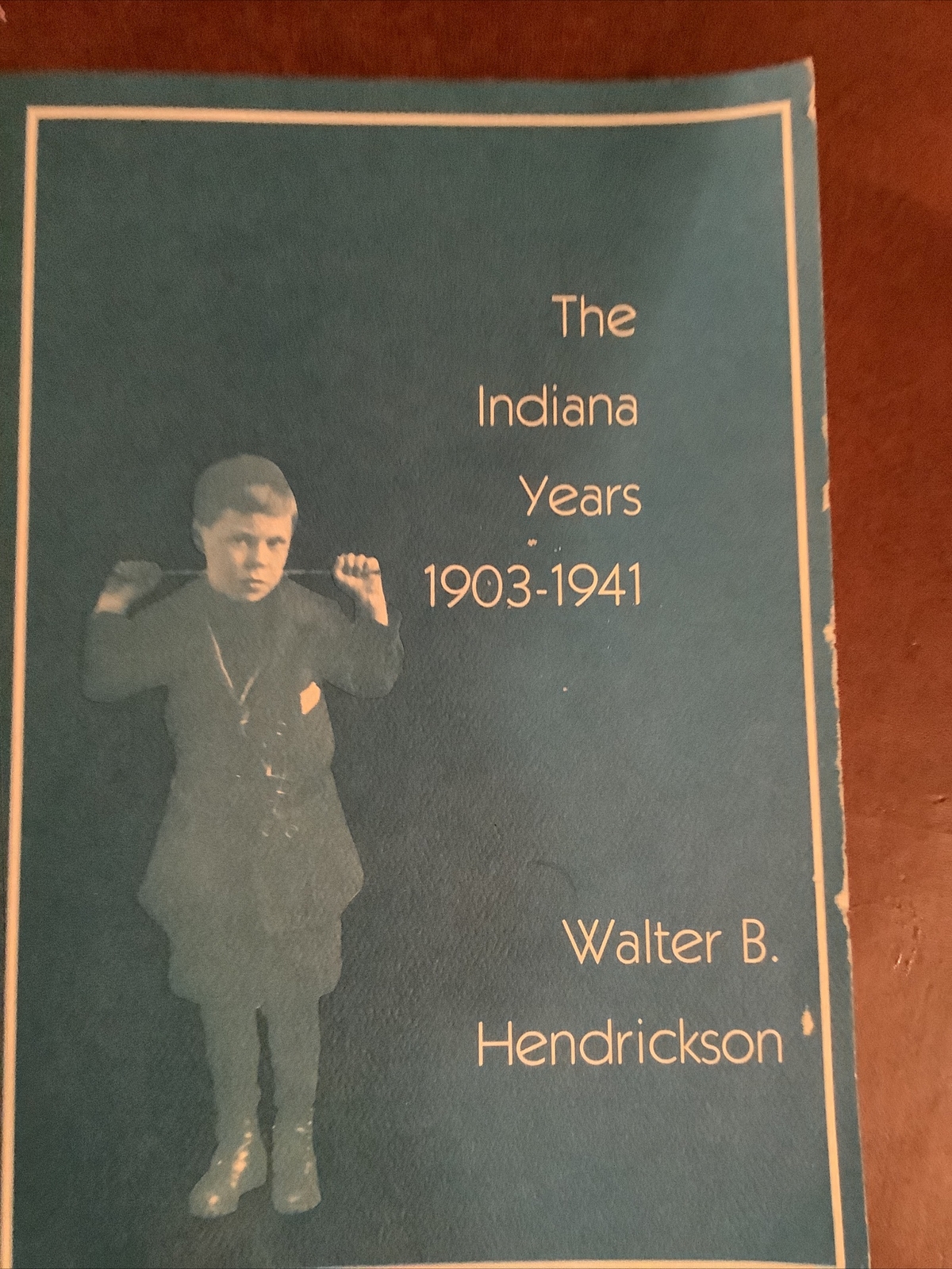 The Indiana Years 1903-1941 Walter B. Hendrickson Historical Society Publication