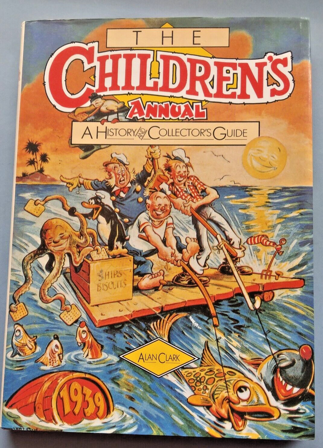 THE CHILDREN’S ANNUAL: A HISTORY AND COLLECTOR’S GUIDE., Clark, Alan., unclipped