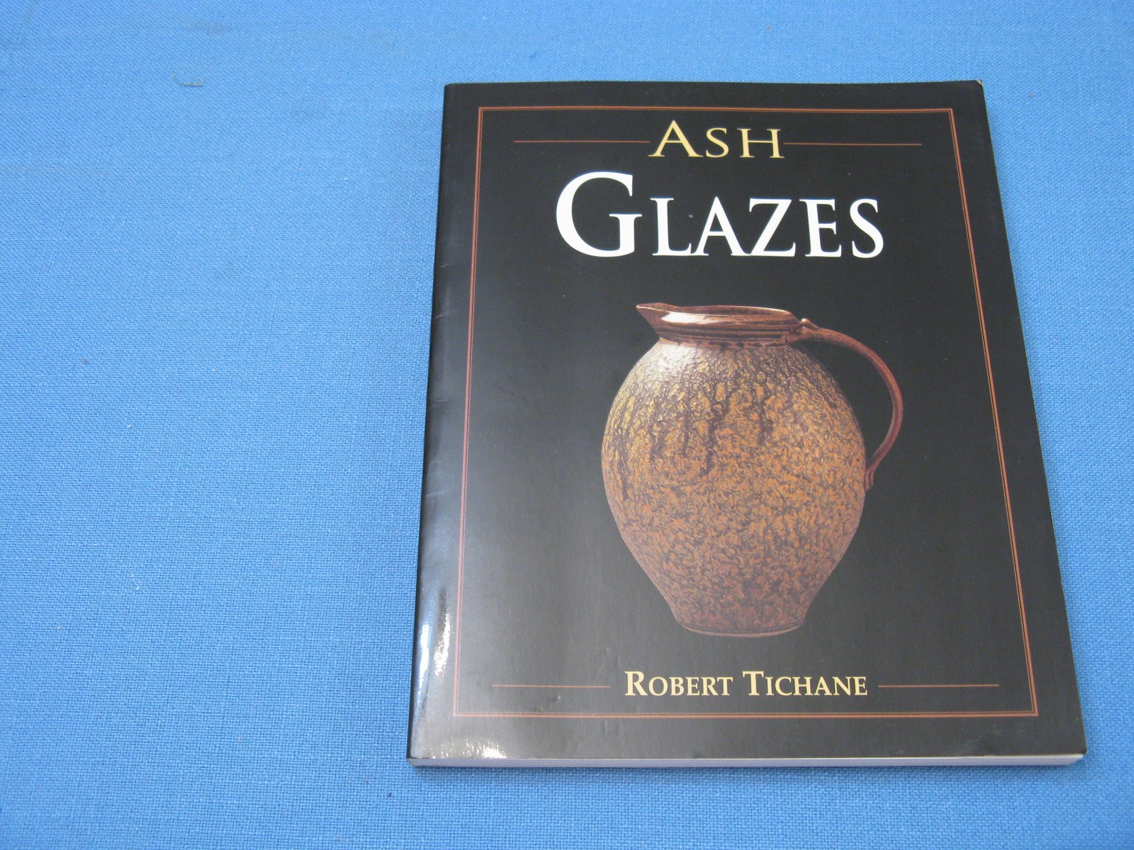 ASH GLAZES BY ROBERT TICHANE 1998 SECCOND EDITION SOFTCOVER