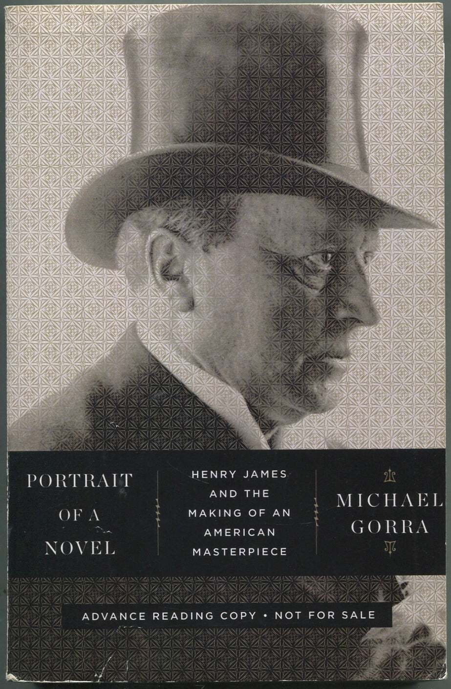Michael GORRA / Portrait of Novel Henry James and the Making Proof 1st ed 2012