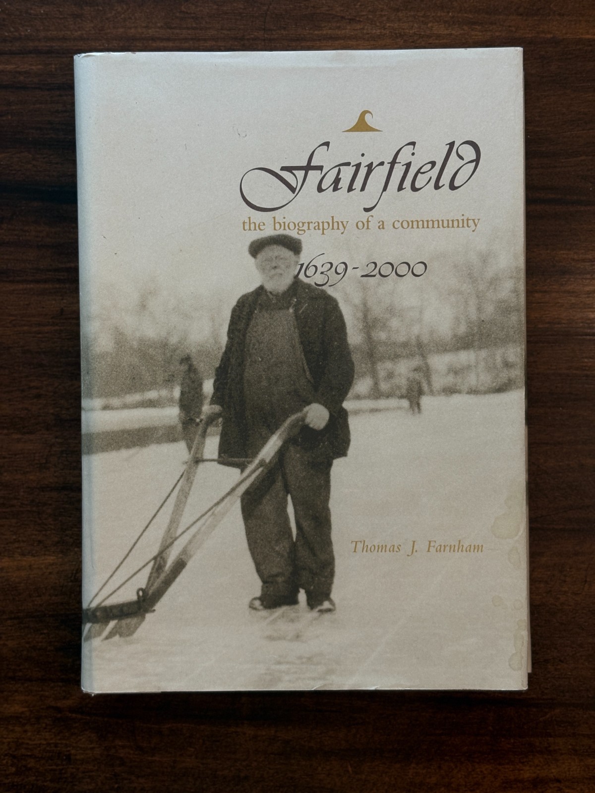 Fairfield: The Biography of a Community 1639-1989 Thomas J Farnham Hardcover