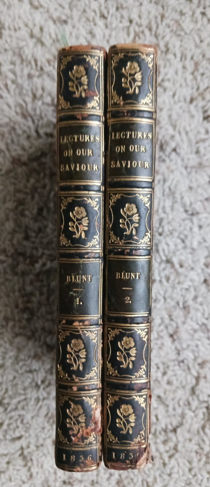 LECTURES UPON THE HISTORY OF OUR LORD AND SAVIOUR JESUS CHRIST Henry Blunt 1836