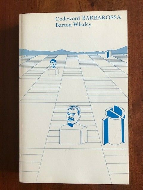 Codeword: Barbarossa, Barton Whaley, SOVIET UNION Germany, MIT Press, 1974.