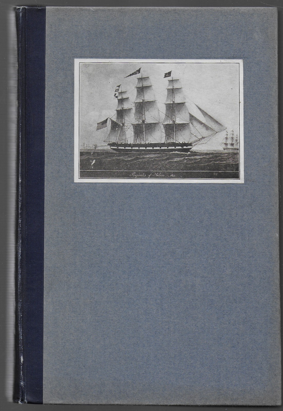 Salem Vessels & Their Voyages by George Granville Putnam-Peper Trade