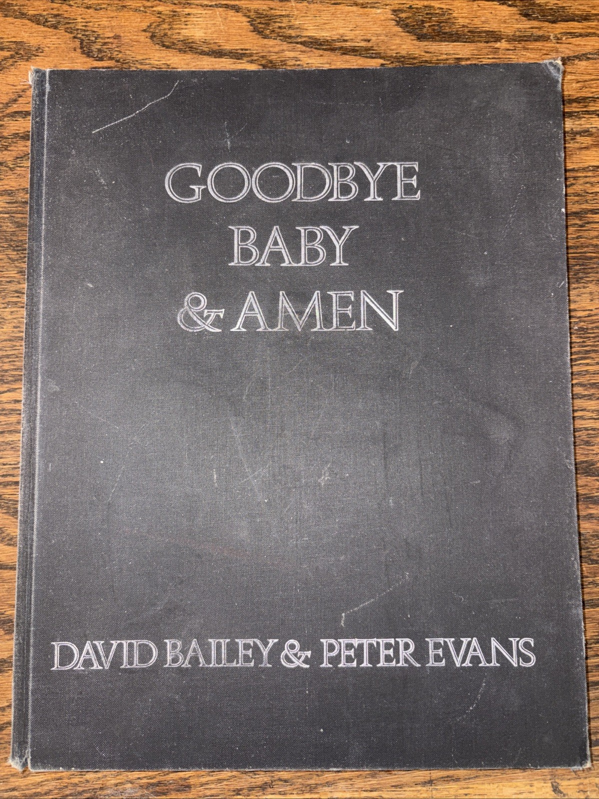 David Bailey Goodbye Baby & And Amen A Saraband for the Sixties Peter Evans HC