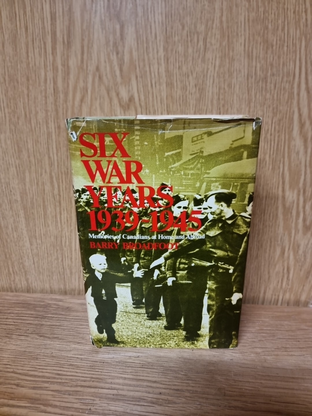 Barry Broadfoot Six War Years 1939 – 1945 Hardback (29f)