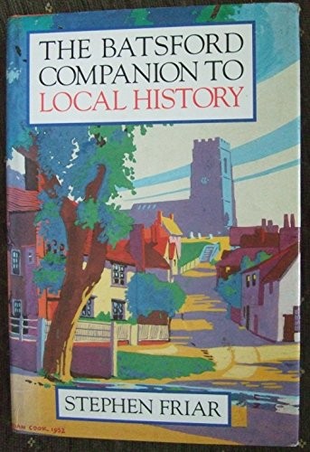 The Batsford Companion to Local History by Friar, Stephen Hardback Book The Fast