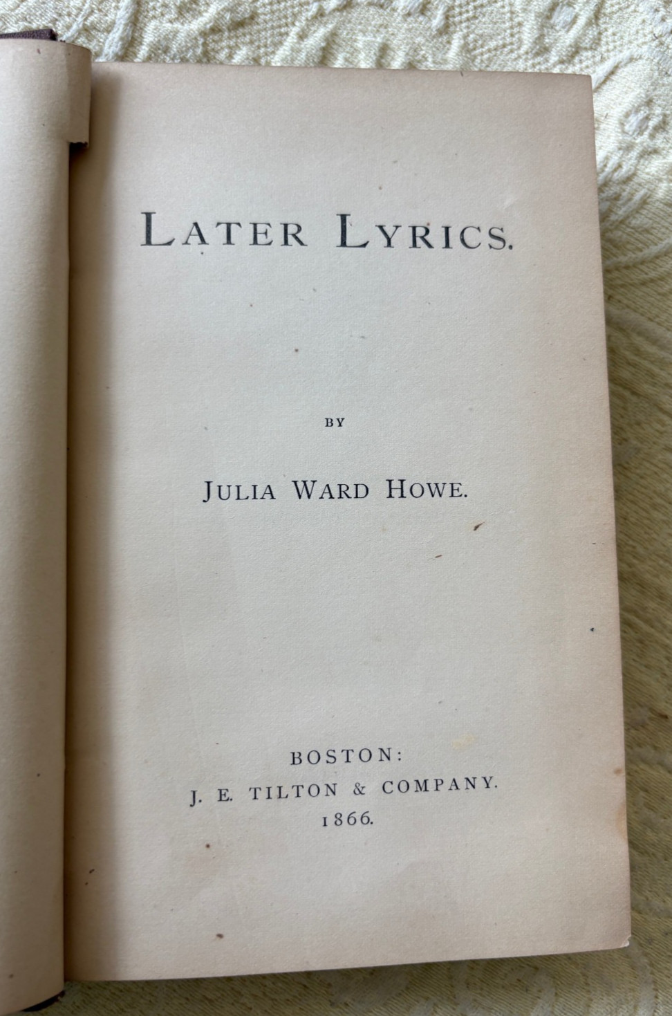 Julia Ward Howe, Later Lyrics, Boston, Tilton, 1866 1st, Battle Hymn Republic