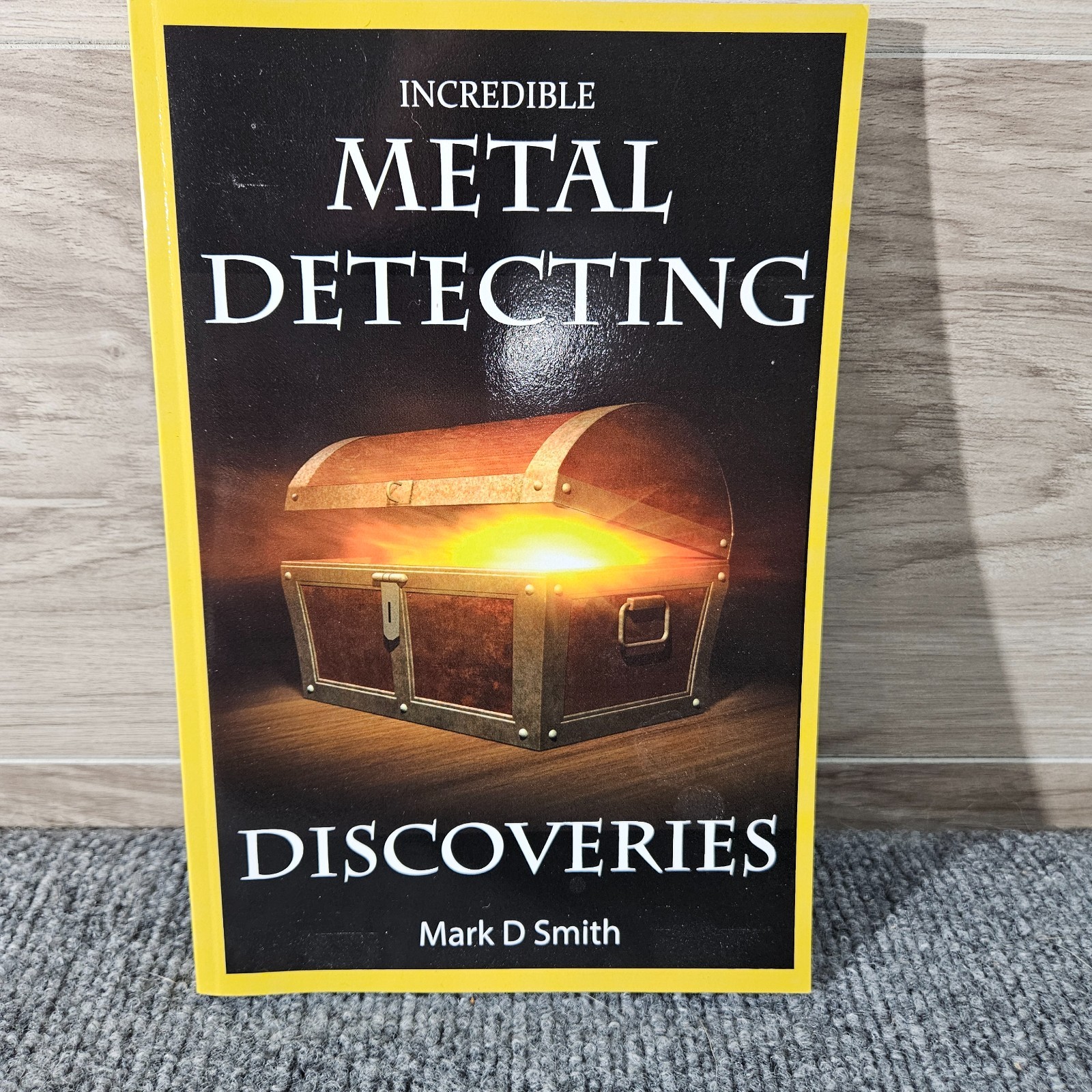 Incredible Metal Detecting Discoveries by Mark D Smith – Paperback
