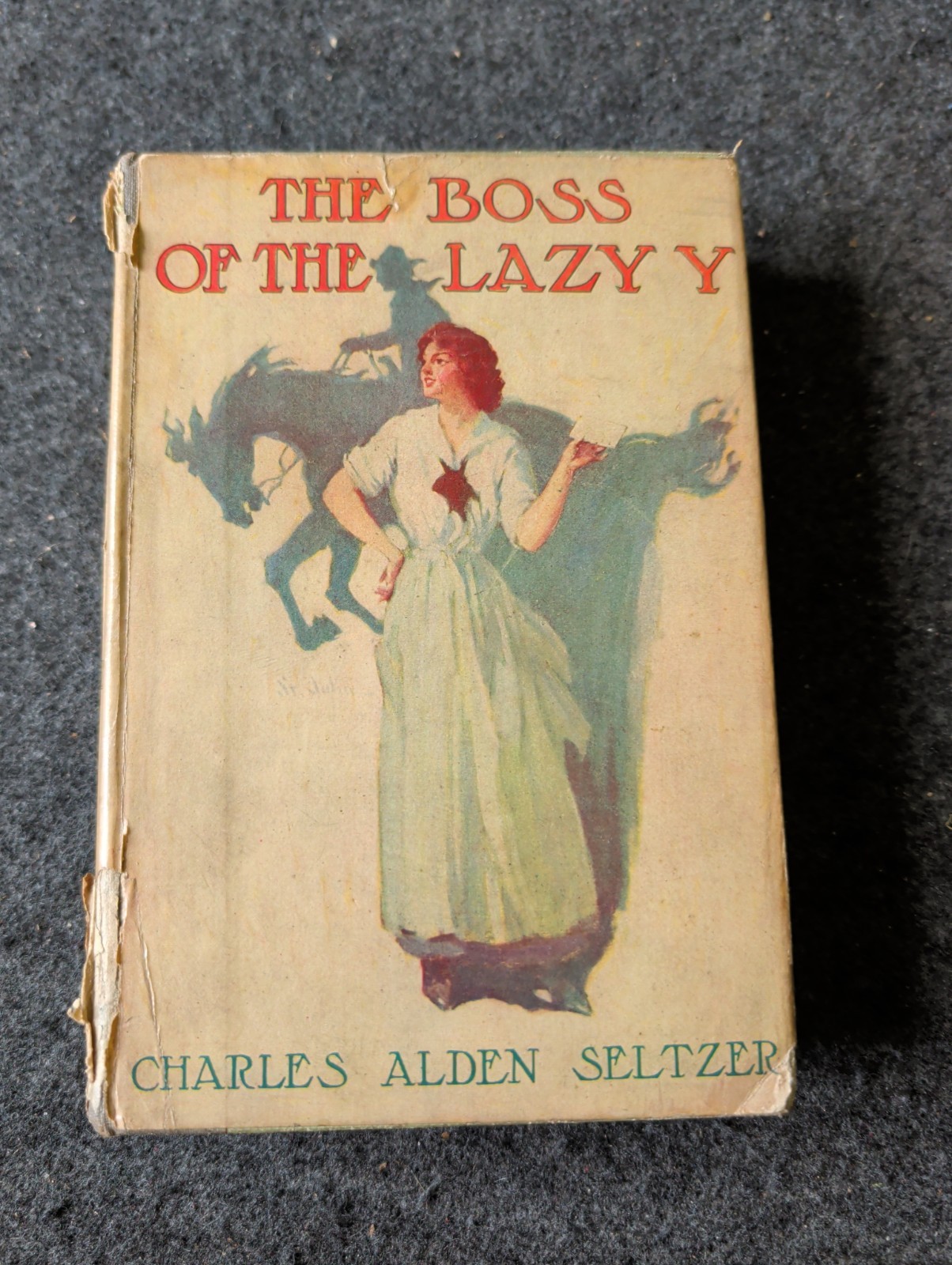 The Boss of Lazy Y Charles Alden Seltzer 1915 1st Edition (AA)