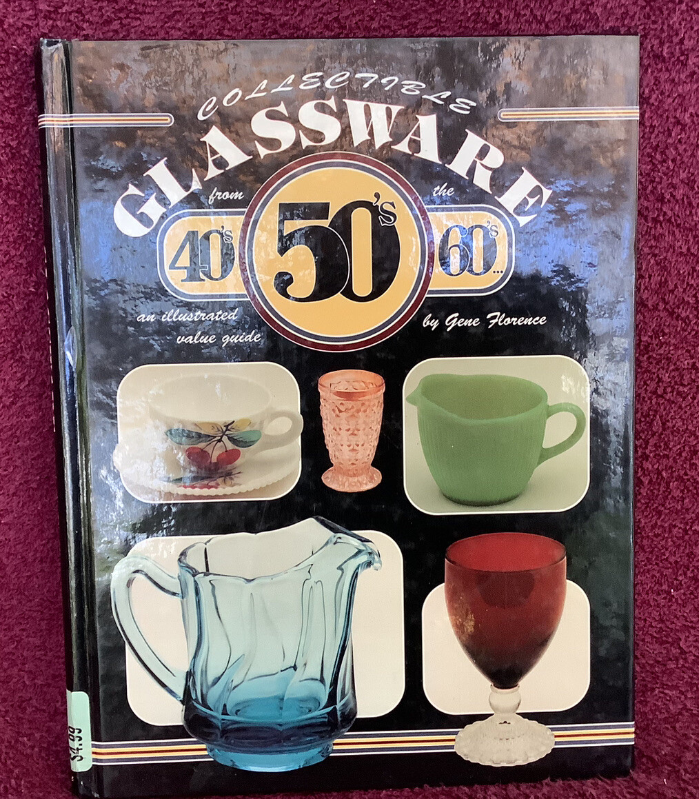 COLLECTIBLE GLASSWARE FROM THE 40S, 50S, 60S By Gene Florence & Cathy Florence