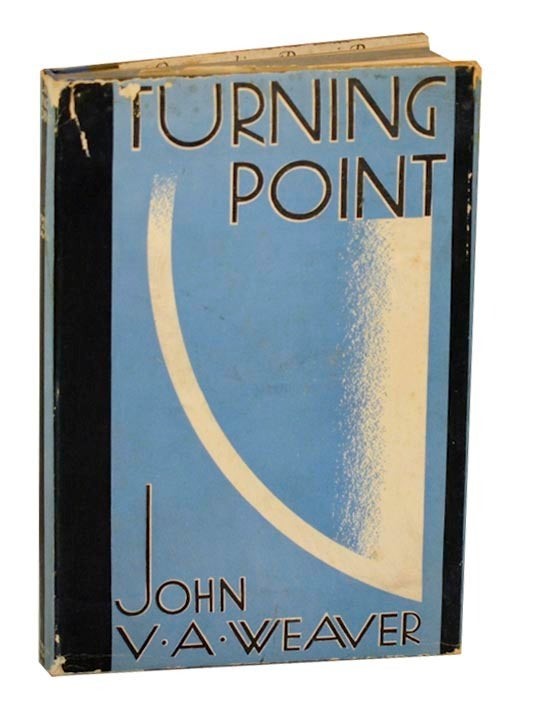 John V A WEAVER / TURNING POINT 1st Edition 1930 #188441