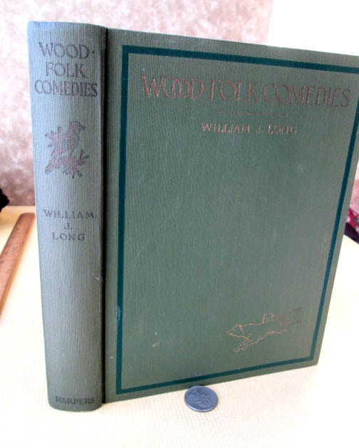 WOOD-FOLK COMEDIES,1920,William J. Long,1st Edition,Illust