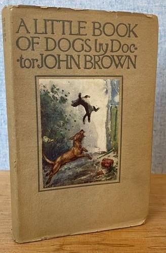 A LITTLE BOOK OF DOGS by Dr. John Brown & Illust by Carton Moore Park 1914 w/DJ